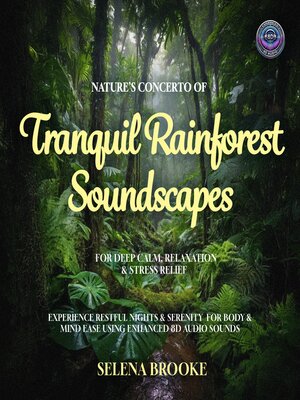 cover image of Nature's Concerto of Tranquil Rainforest Soundscapes For Deep Calm, Relaxation & Stress Relief